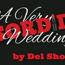 Pandora Productions Presents A VERY SORDID WEDDING This Spring
