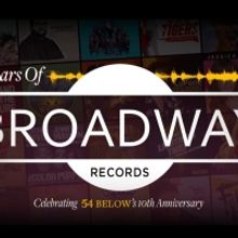 54 Below Will Celebrate 10 Years Of Broadway Records With a One-Night-Only Concert Ne