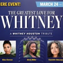 THE GREATEST LOVE FOR WHITNEY: A WHITNEY HOUSTON TRIBUTE Come To Milwaukee Rep, March