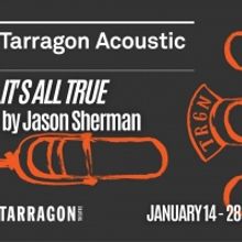 Great Canadian Theatre Company Presents TARRAGON ACOUSTIC - IT'S ALL TRUE