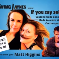 The Raving Jaynes Bring IF YOU SAY SO to the Players Theatre