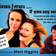The Raving Jaynes Bring IF YOU SAY SO to the Players Theatre