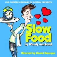 Hub Theatre Company of Boston Will Present SLOW FOOD This Summer
