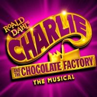 Roald Dahl's CHARLIE AND THE CHOCOLATE FACTORY THE MUSICAL Will Embark on UK and…