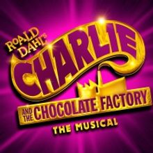 Roald Dahl's CHARLIE AND THE CHOCOLATE FACTORY THE MUSICAL Will Embark on UK and Irel
