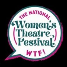 Women's Theatre Festival Re-Launches as The National Women's Theatre Festival