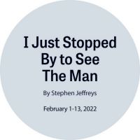 I JUST STOPPED BY TO SEE THE MAN Comes to New Stage Theatre in February