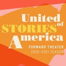 Forward Theater Announces 2020-21 Season, UNITED STORIES OF AMERICA