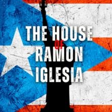 Moonbox Productions Presents THE HOUSE OF RAMON IGLESIA at Mosesian Center for the Ar