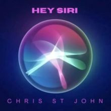 Singer-Songwriter Chris St. John Unveil New Single, 'Hey Siri'