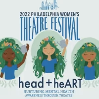 Philly Women's Theatre Festival Nurtures Mental Health Through Theatre
