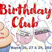 Persimmon Tree Players and Victory Hall Players Presents BIRTHDAY CLUB