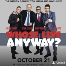 WHOSE LIVE ANYWAY? Comes to Topeka This Week