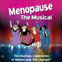 MENOPAUSE THE MUSICAL Plays The Orpheum Theatre This March