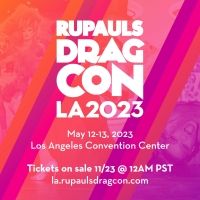 World Of Wonder Announces The Return Of RuPaul's DRAGCON LA May 12-13, 2023