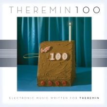 To Mark The 100th Birthday Of The Theremin NY Theremin Society Releases THEREMIN 100