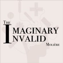THE IMAGINARY INVALID Comes to Marian Gallaway Theatre
