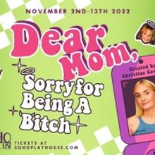 Soho Playhouse Announces Return Of DEAR MOM, SORRY FOR BEING A BITCH