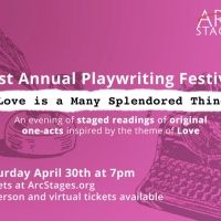 Arc Stages Announces First Annual Playwriting Festival LOVE IS A MANY SPLENDORED…