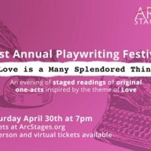 Arc Stages Announces First Annual Playwriting Festival LOVE IS A MANY SPLENDORED THIN