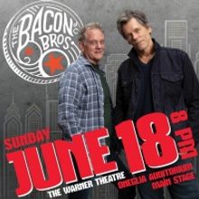 THE BACON BROTHERS Come to the Warner in June