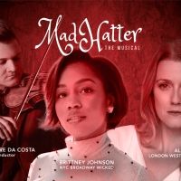 Concert Production of MAD HATTER THE MUSICAL Comes to Montreal Starring Brittney…