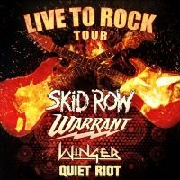 Rock Out With The LIVE TO ROCK Tour Featuring Skid Row, Warrant, Winger And Quiet…