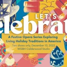 White Snake Projects Offers 4 Short Holiday Operas In LET'S CELEBRATE, December 10