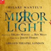 THE MIRROR AND THE LIGHT Will End its Run on Sunday 28th November