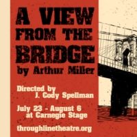 Throughline Theatre Presents A VIEW FROM THE BRIDGE This Month