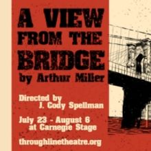 Throughline Theatre Presents A VIEW FROM THE BRIDGE This Month