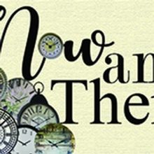NOW AND THEN Comes to Billings Studio Theatre Beginning This Weekend