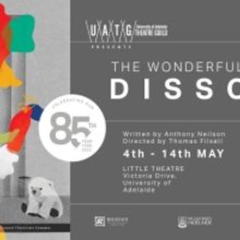 The University of Adelaide Theatre Guild Presents THE WONDERFUL WORLD OF DISSOCIA
