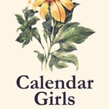 CALENDAR GIRLS is Now Playing at Crown Uptown