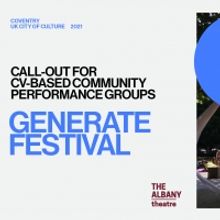 Albany Theatre & Coventry City of Culture 2021 Announce GENERATE FESTIVAL