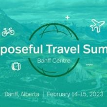 Banff Centre Presents Inaugural Purposeful Travel Summit Featuring Rick Steves And Me