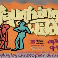 Skyline Theatre Company Presents LAUGHING WILD