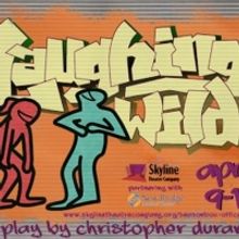 Skyline Theatre Company Presents LAUGHING WILD