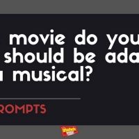 #BWWPrompts: What Movie Do You Think Should Be Adapted Into A Musical?