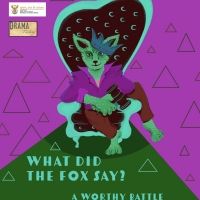 The Drama Factory to Stage A WORTHY BATTLE EPISODE 3- WHAT DID THE FOX SAY?