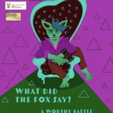 The Drama Factory to Stage A WORTHY BATTLE EPISODE 3- WHAT DID THE FOX SAY?