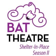 BAT Theatre Announces Shelter In Place Season II - 2020
