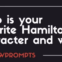 BWW Prompts: Who Is Your Favorite HAMILTON Character and Why?