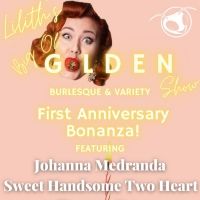 Planet Ant Presents LILITH'S BIG OL' GOLDEN SHOW: First Anniversary Bonanza