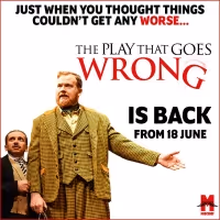 THE PLAY THAT GOES WRONG Returns to the West End on 18 June