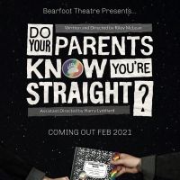 Bearfoot Theatre Presents DO YOUR PARENTS KNOW YOU'RE STRAIGHT?