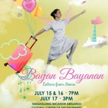 BAYAN BAYANAN: LETTERS FROM HOME Comes to The Cultural Center of the Philippines Next