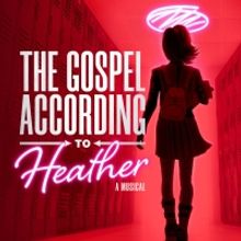 THE GOSPEL ACCORDING TO HEATHER, New Musical By Paul Gordon, Will Receive Two-Week…
