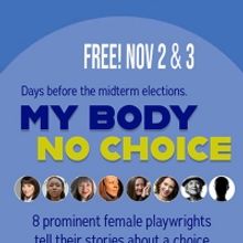 Fountain Theatre Gives Women A Voice With Free Readings of MY BODY, NO CHOICE