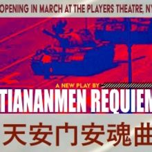 TIANANMEN REQUIEM Comes to the Players Theatre in March